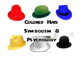 Colored Hats Symbolism & Psychology 