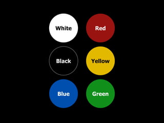 White Black Blue Red Yellow Green 