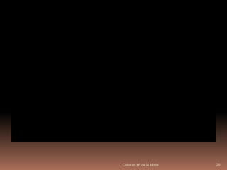 Color en Hª de la Moda25Cambios en gustos y creencias sobre el significado de los colores. En los primeros siglos el azul y el verdeson considerados colores de escaso valor probablemente porque al principio no conseguían azules vivos o brillantes.En determinados períodos y lugares, el negro es un color real, en otros es el color de los caballeros misteriosos que ocultan su identidad.Las ropas rojasexpresaban valor y nobleza, aunque el rojo también sea el color de los verdugos y de las prostitutas.El amarillo era el color de la cobardía y va asociado a las personas marginadas ,pero también es celebradocomo el color del oro, de los metales, de la luz…