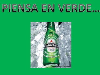 PIENSA EN VERDE…