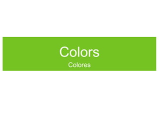 Colors
Colores
 