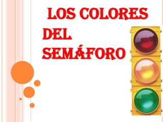 LOS COLORES DEL SEMÁFORO