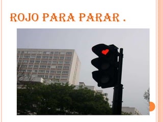 ROJO PARA PARAR .