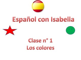 Españolcon Isabella Clase n° 1 Los colores 