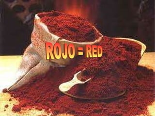 ROJO = RED 