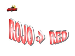 ROJO ->  RED 