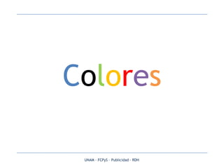 Colores UNAM – FCPyS – Publicidad - RDH 