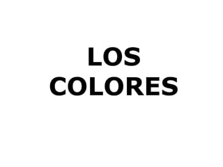 LOS
COLORES
 