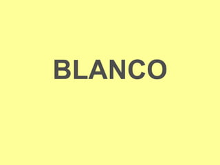 BLANCO
 