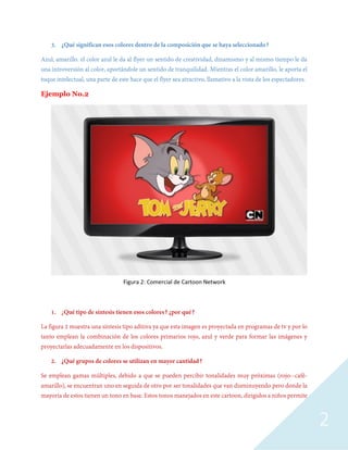 2
Ejemplo No.2
Figura 2: Comercial de Cartoon Network
 