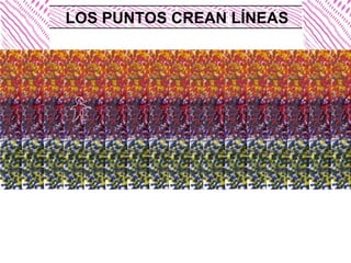 LOS PUNTOS CREAN LÍNEAS 