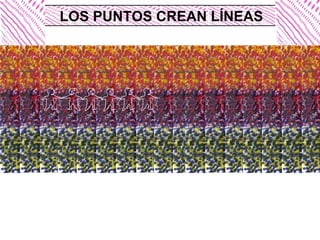 LOS PUNTOS CREAN LÍNEAS 