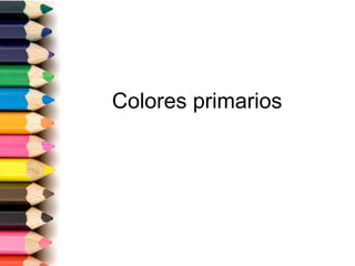 Colores primarios
 