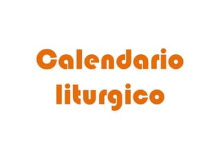 Calendario
liturgico
 