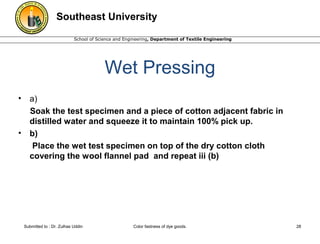 School of Science and Engineering, Department of Textile Engineering
Southeast University
Wet Pressing
• a)
Soak the test ...