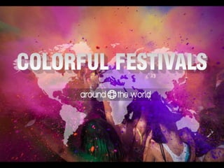 Colorful Festivals Around the World