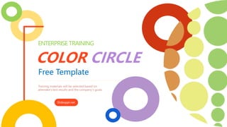 COLOR CIRCLE
ENTERPRISE TRAINING
Slidesppt.net
Free Template
 