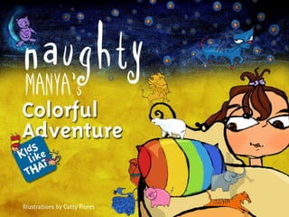 Naughty Manya's Colorful adventure