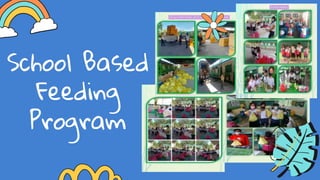 School Based
Feeding
Program
 