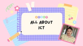 H E O
L L
All About
ICT
 