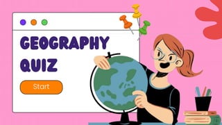 Geography
Quiz
Start
 
