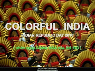 COLORFUL INDIA COLORFUL  INDIA INDIAN REPUBLIC DAY 2010 ( nhânngày CỘNG HÒA của ẤN  ĐỘ ) http://my.opera.com/bachkien http://my.opera.com/vinhbinhpro 