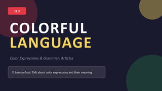 Colour Expression Examples Understanding Color Expressions and English Articles: Idioms and ...