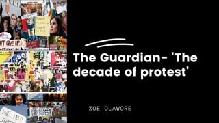 The Guardian- 'The
decade of protest'
ZOE OLAWORE
 