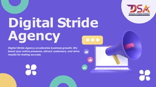 Digital Stride
Agency
Digital Stride Agency accelerates business growth. We
boost your online presence, attract customers, and drive
results for lasting success.
 