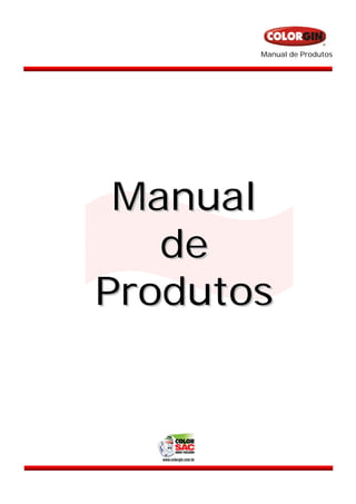 Manual de Produtos




 Manual
   de
Produtos
 