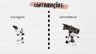 Contribuições:
Biologica Astronômica
 