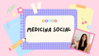 Medicina social
H O A
L A
 