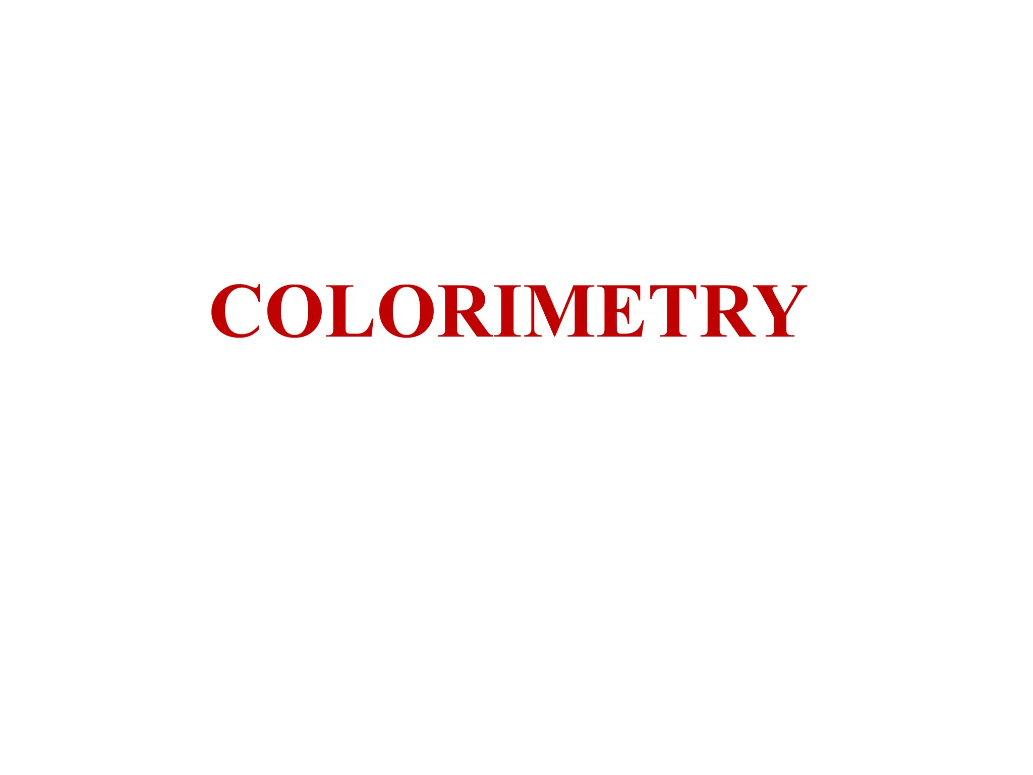 COLORIMETER. Principal an applications uses of calorimeter PPT