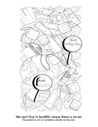 -itnA ezeerF
NI
A
R
D
R
E
N
E
P
O
tniaPrennihT
G
ASmui
merP
D
eciuJruasoni
yliaD
lanruoJ
!
W
OLFREV
O
SP
MUDBUBO
NIC
PLAG
UE
FEARED
DERAEF
EU
!
WOLFREVO
D
yliaD
lanruoJ
R.I.P.
R.I.P.
We can’t live in landfills where there is no air.
No podemos vivir en vertederos donde no hay aire.
 