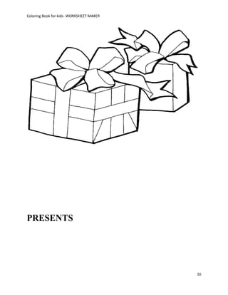 Coloring Book for kids- WORKSHEET MAKER




PRESENTS




                                          16
 