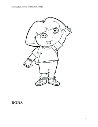 Coloring Book for kids- WORKSHEET MAKER




DORA


                                          21
 