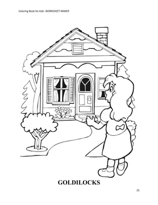 Coloring Book for kids- WORKSHEET MAKER




                              GOLDILOCKS
                                           25
 