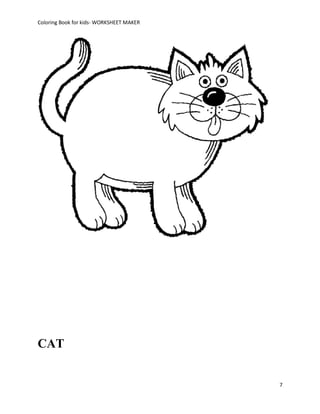 Coloring Book for kids- WORKSHEET MAKER




CAT


                                          7
 