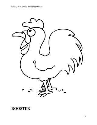Coloring Book for kids- WORKSHEET MAKER




ROOSTER
                                          9
 