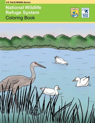 National Wildlife
Refuge System
Coloring Book
U.S. Fish & Wildlife Service
 