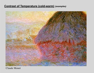 Contrast of Temperature (cold-warm) (examples)
Claude Monet
 