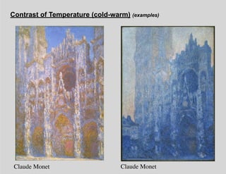 Contrast of Temperature (cold-warm) (examples)
Claude Monet Claude Monet
 