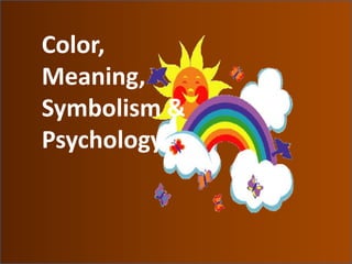 Color, Meaning, Symbolism & Psychology 
