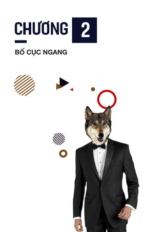 Lorem Ipsum is simply
dummy text of the
Lorem Ipsum is simply dummy text of the printing and typesetting industry. Lorem
Ipsum has been the industry’s standard dummy text ever since the 1500s, when
an unknown printer took a galley of type and scrambled it to make a type speci-
men book. It has survived not only five centuries, but also the leap into electron-
ic typesetting, remaining essentially unchanged. It was popularised in the 1960s
with the release of Letraset sheets containing Lorem Ipsum passages, and more
recently with desktop publishing software like Aldus PageMaker including ver-
sions of Lorem Ipsum.
CHƯƠNG 2
BỐ CỤC NGANG
 