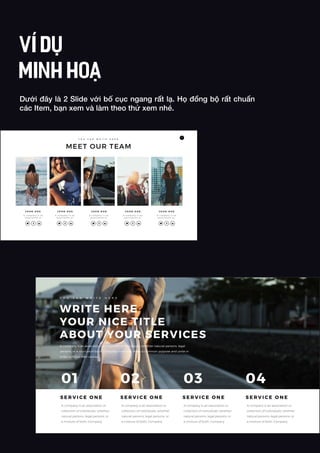 Dưới đây là 2 Slide với bố cục ngang rất lạ. Họ đồng bộ rất chuẩn
các Item, bạn xem và làm theo thử xem nhé.
VÍ DỤ
MINH HOẠ
 