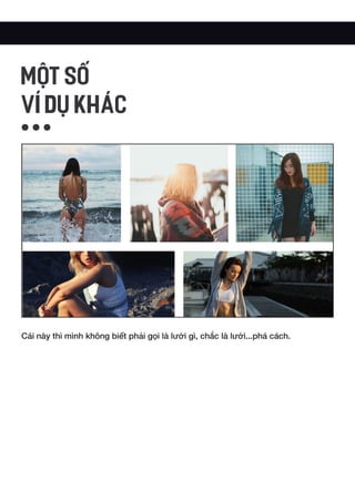 Cái này thì mình không biết phải gọi là lưới gì, chắc là lưới...phá cách.
MỘT SỐ
VÍ DỤ KHÁC
 