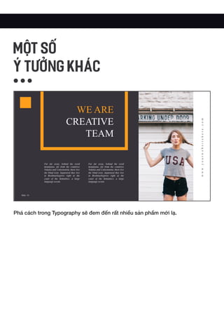 Phá cách trong Typography sẽ đem đến rất nhiều sản phẩm mới lạ.
MỘT SỐ
Ý TƯỞNG KHÁC
 