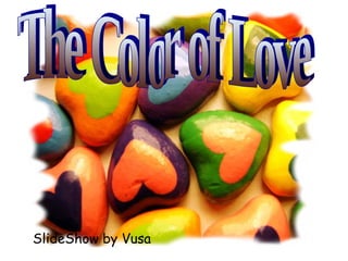 SlideShow by Vusa The Color of Love 