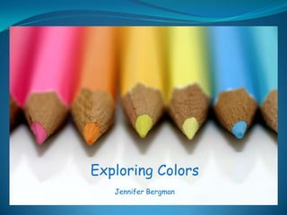 Exploring Colors Jennifer Bergman 