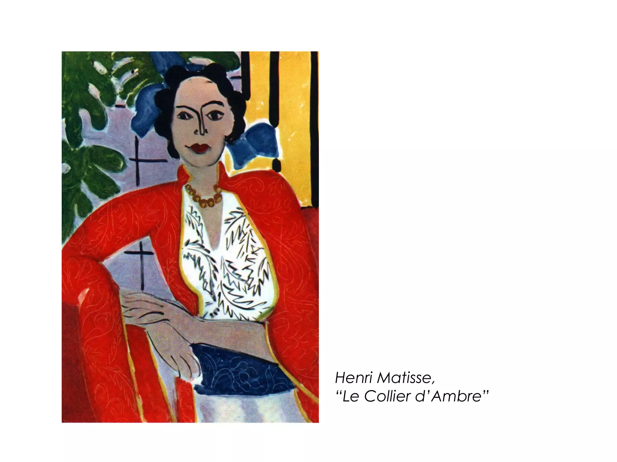 Henri Matisse,
“Le Collier d’Ambre”
 